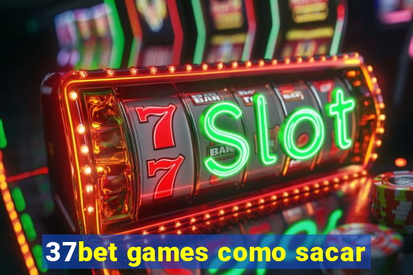 37bet games como sacar